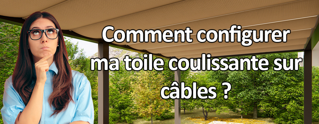 Comment configurer ma toile coulissante sur câbles ?